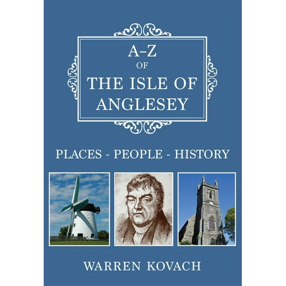 A-Z: A-Z of the Isle of Anglesey : Places-People-History (Paperback)