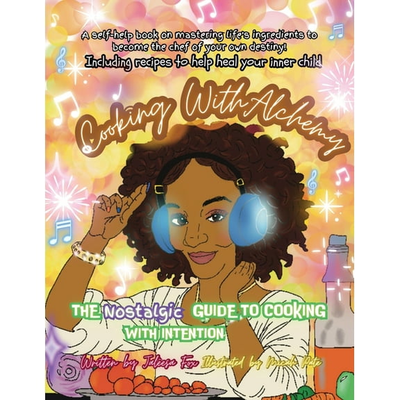 Cooking with Alchemy: The Nostalgic Guide To Healing Your InnerChild, (Paperback)