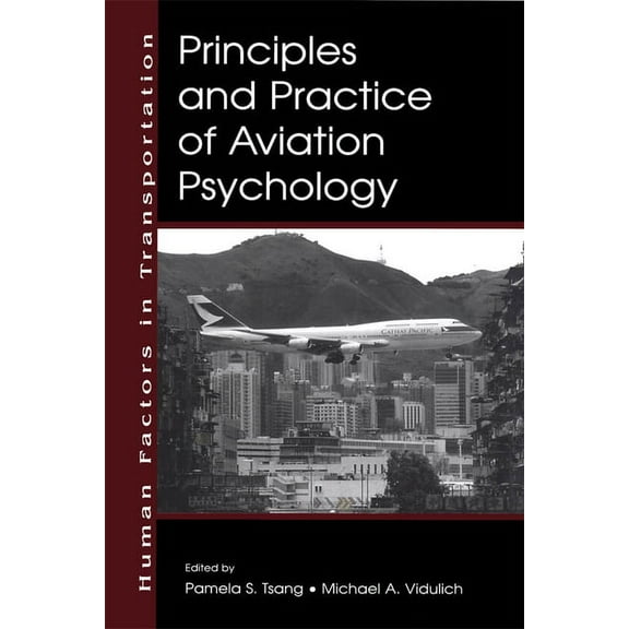 Human Factors in Transportation Principles and Practice of Aviation Psychology, (Hardcover)