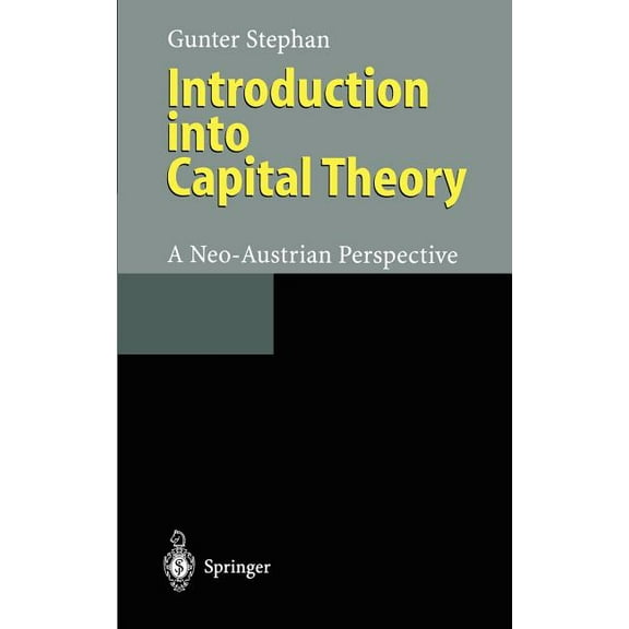 Introduction Into Capital Theory: A Neo-Austrian Perspective, (Hardcover)