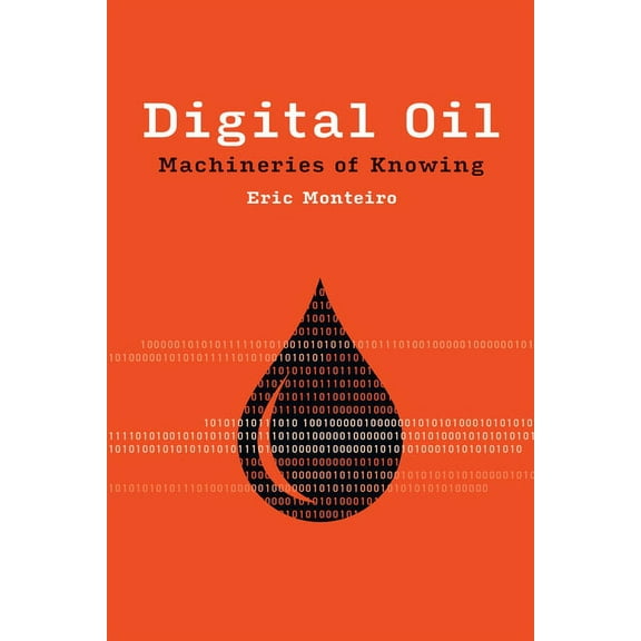 Infrastructures Digital Oil: Machineries of Knowing, (Paperback)