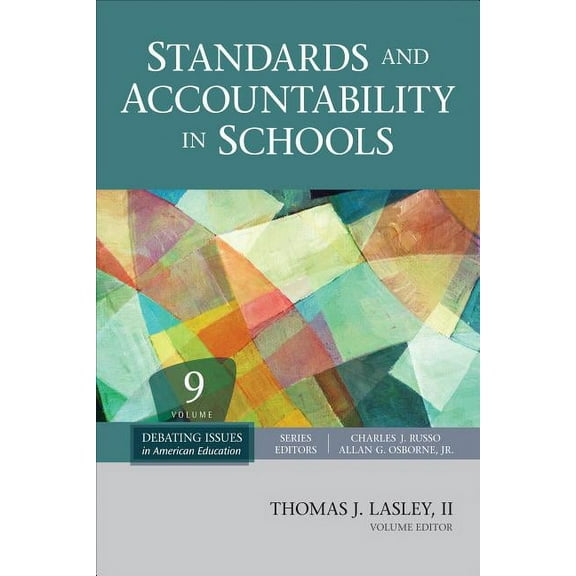 Debating Issues in American Education: A Standards and Accountability in Schools, Volume 9, Book 9, (Hardcover)
