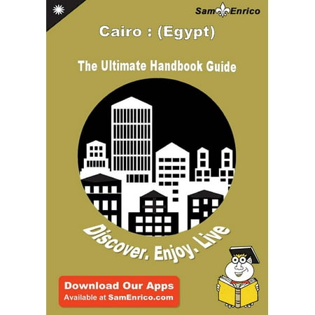 Ultimate Handbook Guide to Cairo : (Egypt) Travel Guide -