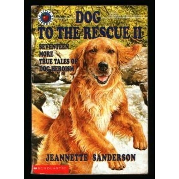 Pre-Owned Dog to the Rescue II: Seventeen More True Tales of Dog Heroism (Paperback) 0590485733 9780590485739