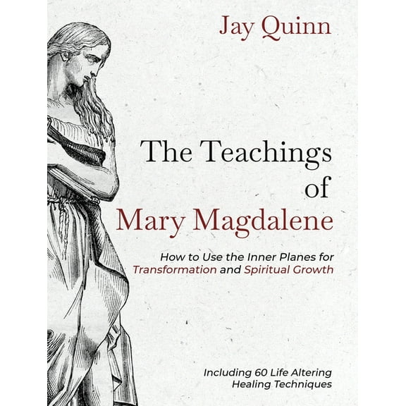 The Teachings of Mary Magdalene The Teachings of Mary Magdalene: How to Use the Inner Planes for Transformation and Spiritual Growth, Book 1, (Paperback)
