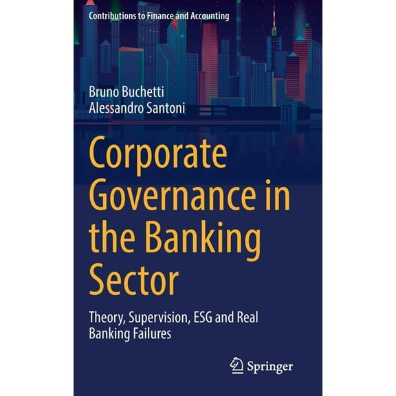 Contributions to Finance and Accounting Corporate Governance in the Banking Sector: Theory, Supervision, Esg and Real Banking Failures, (Hardcover)