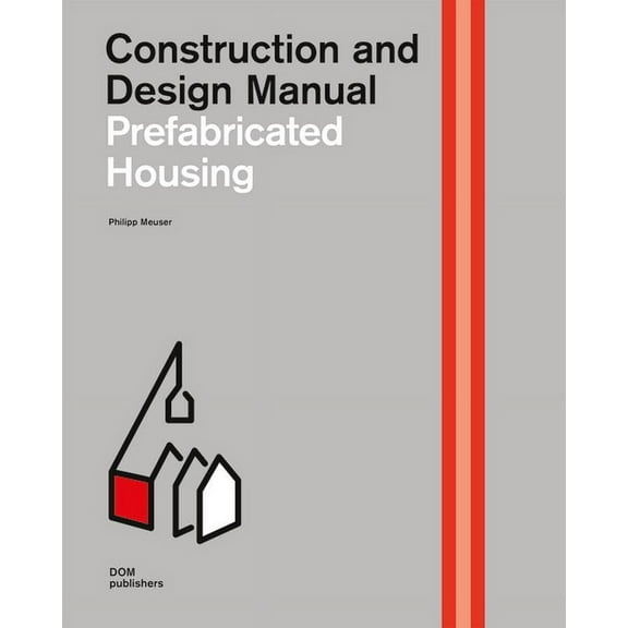 Prefabricated Housing: Construction and Design Manual (Other)