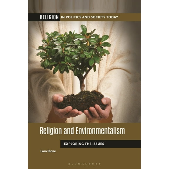 Religion in Politics and Society Today Religion and Environmentalism: Exploring the Issues, (Hardcover)