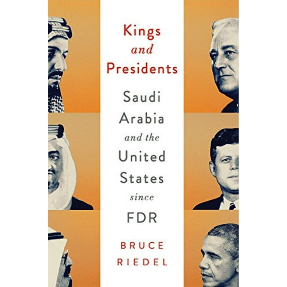 Pre-Owned Kings and Presidents: Saudi Arabia and the United States since FDR (Geopolitics in the 21st Century) (Hardcover) 081573137X 9780815731375