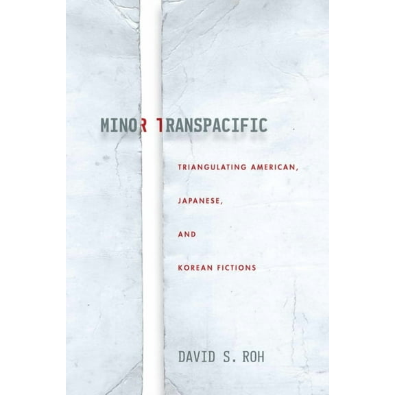 Asian America: Minor Transpacific: Triangulating American, Japanese, and Korean Fictions (Paperback)