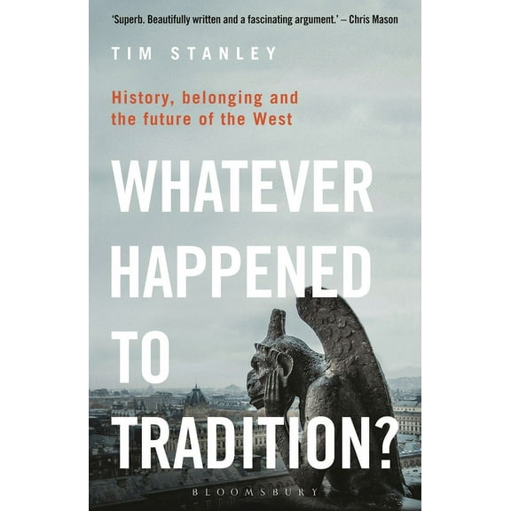 Whatever Happened to Tradition? : History, Belonging and the Future of the West (Paperback)