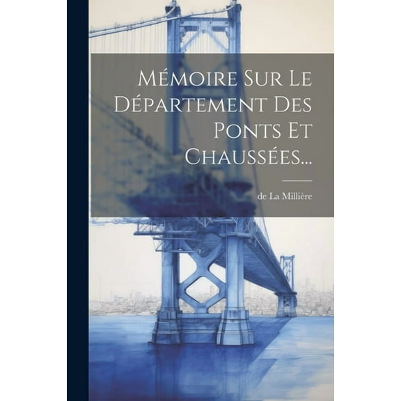 Mémoire Sur Le Département Des Ponts Et Chaussées... (Paperback)
