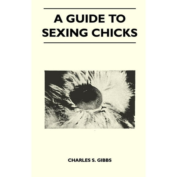 A Guide to Sexing Chicks, (Paperback)