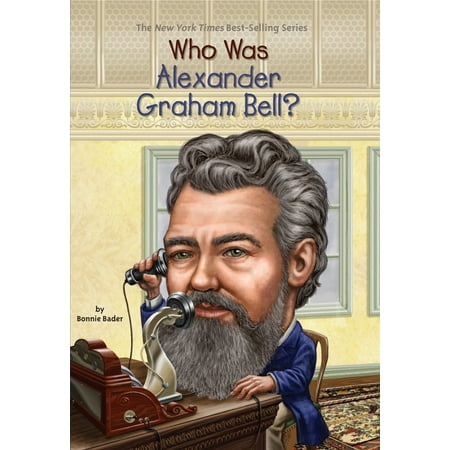 Who Was Alexander Graham Bell? (David Alexander The Best Of David Alexander Volume Two)