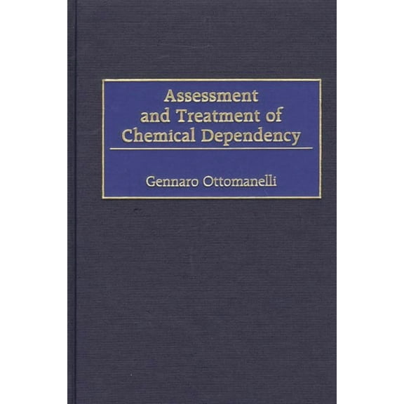 Assessment and Treatment of Chemical Dependency, (Hardcover)