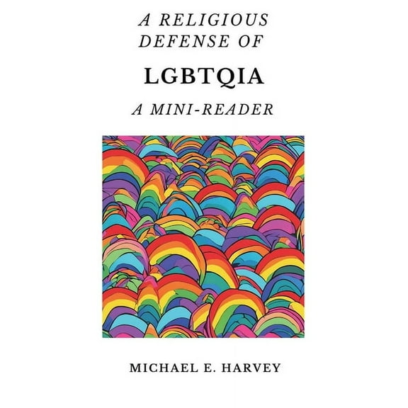 A Religious Defense of LGBTQIA: A Mini-Reader, (Paperback)