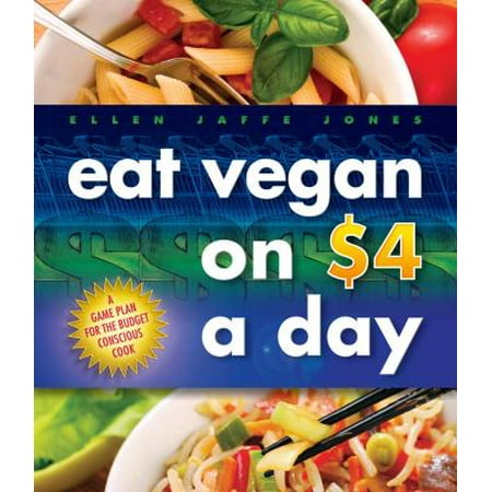 Eat Vegan on $4 a Day: A Game Plan for the Budget-Conscious Cook