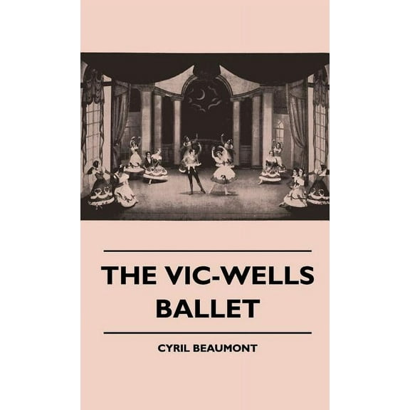 The Vic-Wells Ballet, (Hardcover)