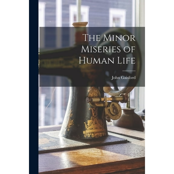 The Minor Miseries of Human Life [microform] (Paperback)