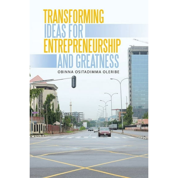 Transforming Ideas for Entrepreneurship and Greatness
