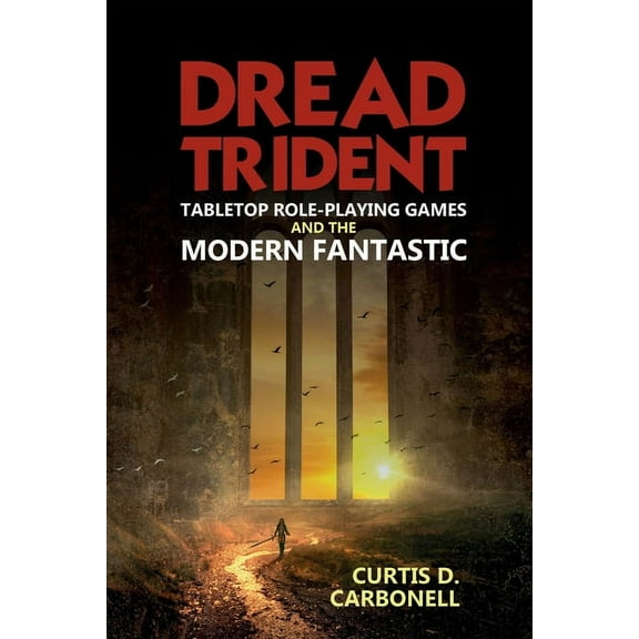 Liverpool Science Fiction Texts and Stud Dread Trident: Tabletop Role-Playing Games and the Modern Fantastic, Book 60, (Hardcover)
