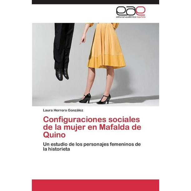 Configuraciones sociales de la mujer en Mafalda de Quino (Paperback) - Configuraciones sociales de la mujer en Mafalda de Quino (Paperback) -