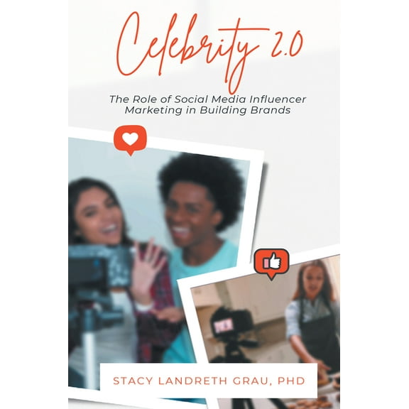 Celebrity 2.0: The Role of Social Media Influencer Marketing in Building Brands, (Paperback)