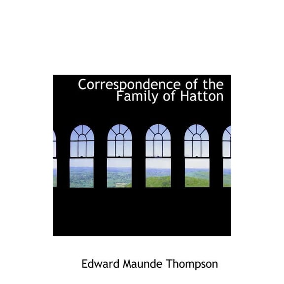 Correspondence of the Family of Hatton (Hardcover)