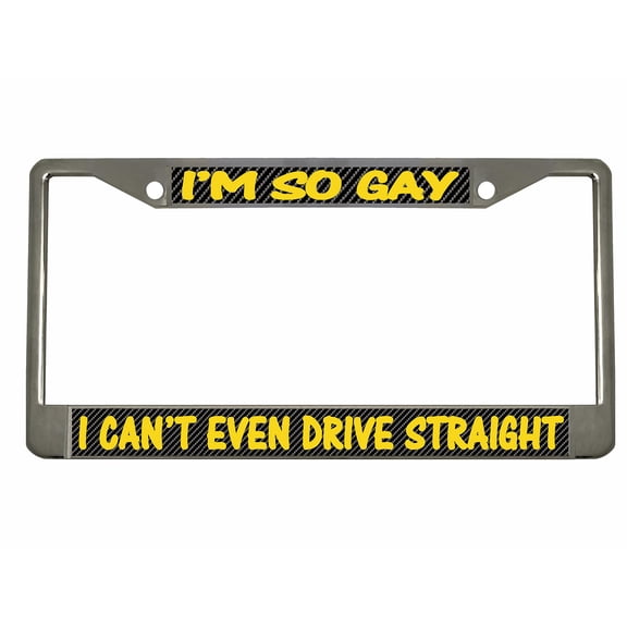 I'm So Gay I Can't Even Drive Straight Style Metal License Plate Frame Personalized/Car Accessories Car Tag Holder Cover Carbon (Chrome/Carbon/Yellow)