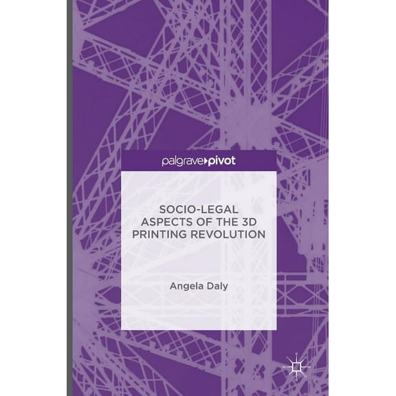 Socio-Legal Aspects of the 3D Printing Revolution, (Hardcover)