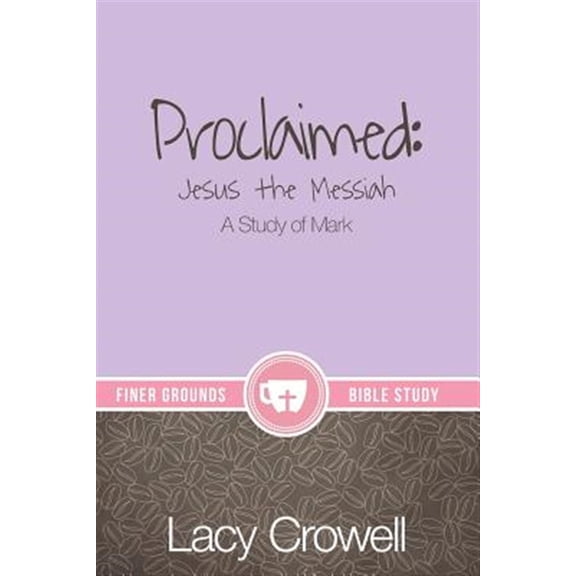 Pre-Owned Finer Grounds: Proclaimed: Jesus the Messiah: A Study of Mark (Paperback)