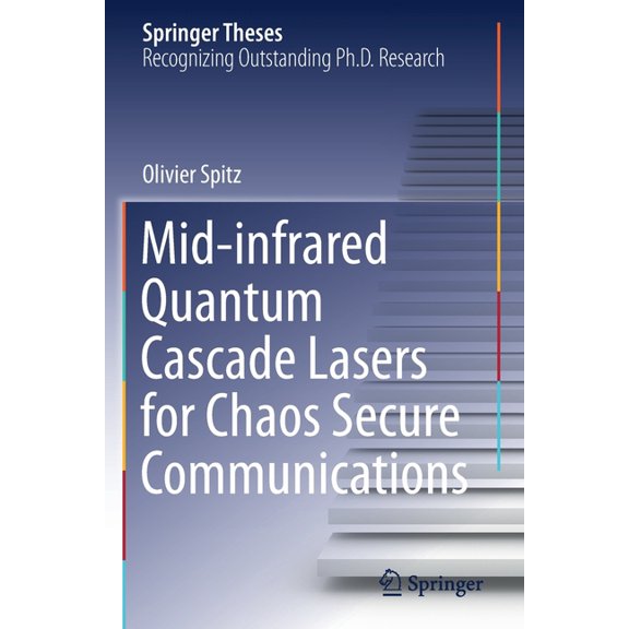 Springer Theses Mid-Infrared Quantum Cascade Lasers for Chaos Secure Communications, (Paperback)