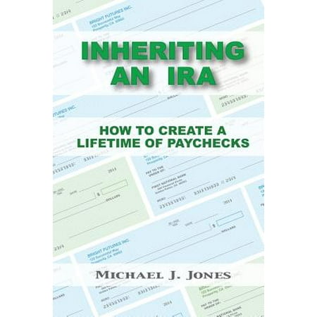 Inheriting an IRA : How to Create a Lifetime of