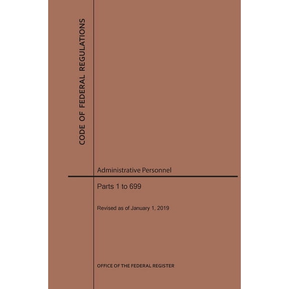 Code of Federal Regulations: Code of Federal Regulations Title 5, Administrative Personnel Parts 1-699, 2019 (Paperback)