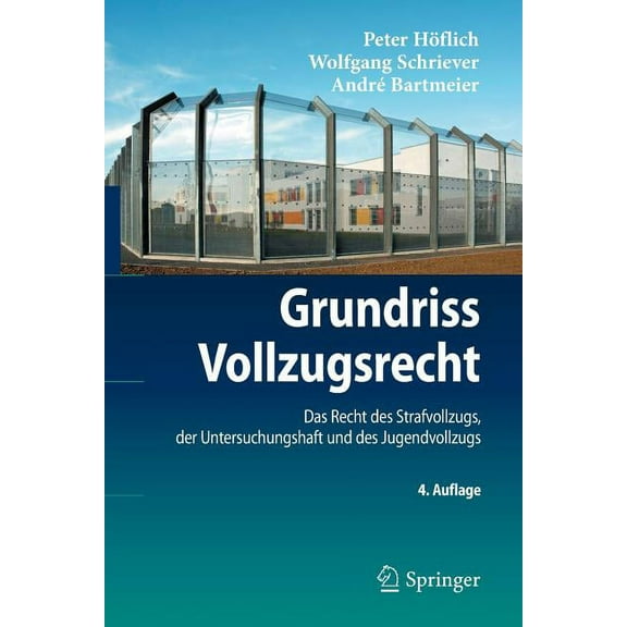 Springer-Lehrbuch Grundriss Vollzugsrecht: Das Recht Des Strafvollzugs, Der Untersuchungshaft Und Des Jugendvollzugs, (Paperback)