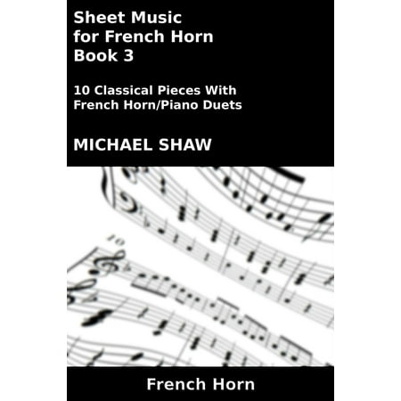 French Horn Part Sheet Music - Sheet Music for French Horn: Book 3 - eBook