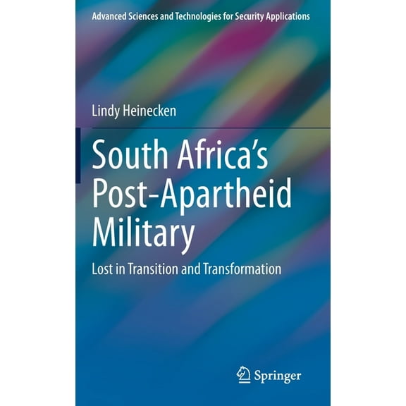 Advanced Sciences and Technologies for S South Africa's Post-Apartheid Military: Lost in Transition and Transformation, (Hardcover)