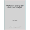 The Resume Catalog : 200 Damn Good Examples, Used [Paperback]