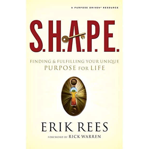 Pre-Owned S.H.A.P.E.: Finding and Fulfilling Your Unique Purpose for Life (Paperback) 0310292484 9780310292487