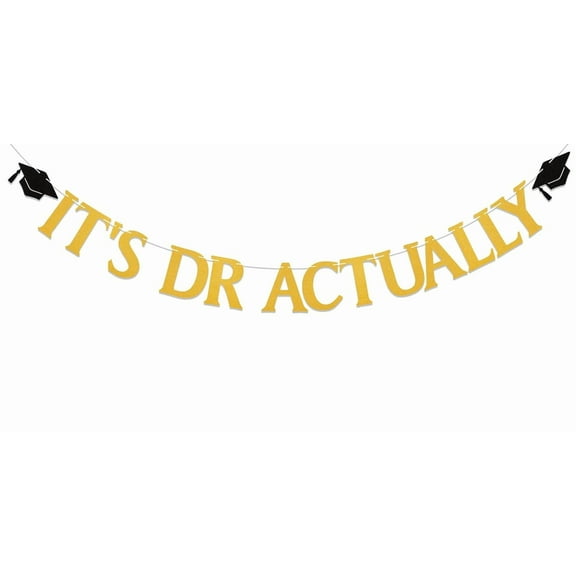 It's Dr Actually Banner - Congrats Doctorate Degree Graduation Decorations, Congrats PHD Grad Decor, Class of 2025 Senior College Graduation Party Decorations Gold Glitter
