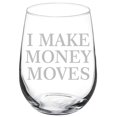 thumbnail image 1 of Wine Glass Goblet Funny I Make Money Moves (17 oz Stemless), 1 of 2