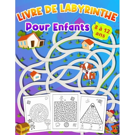LIVRE DE LABYRINTHE Pour Enfants 8 Ã  12 ans: Livre d'activitÃ©s pour les enfants Cadeau idÃ©al pour les garÃ§ons et les fil, (Paperback)