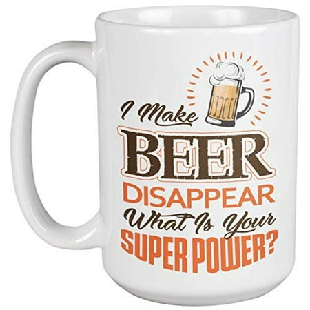 I Make Beer Disappear, What Is Your Superpower? Funny Drinking Lovers' Coffee & Tea Gift Mug For Ale, Stout Or Porter Drinker, Boozer, Beer Lover, Dad, Uncle, Father, Drinkers, Women And Men (Best Gifts For Beer Drinkers)