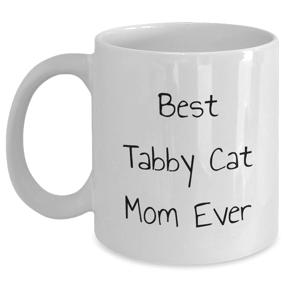 Best Tabby Cat Mom Ever Gifts | White Ceramic Coffee Mug | Funny Cat Lover Gifts for Tabby Cat Moms | Father's Day Unique Gifts