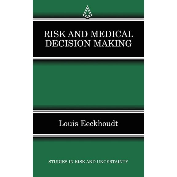 Studies in Risk and Uncertainty Risk and Medical Decision Making, Book 14, (Hardcover)