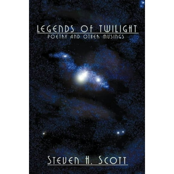 LEGENDS OF TWILIGHT: POETRY AND OTHER MUSINGS