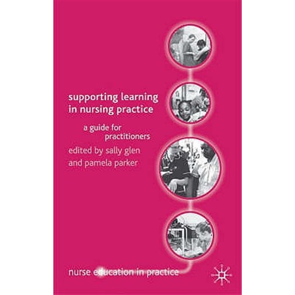 Pre-Owned Nurse Education in Practice: Supporting Learning in Nursing Practice: A Guide for Practitioners (Paperback)