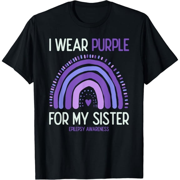 Epilepsy Awareness I Wear Purple For My Sister T-Shirt