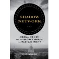 thumbnail image 3 of Shadow Network: Media, Money, and the Secret Hub of the Radical Right, 3 of 4