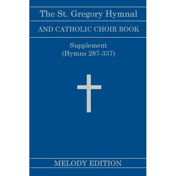 The St. Gregory Hymnal and Catholic Choir Book. Singers Ed. Melody Ed. - Supplement (Hardcover)